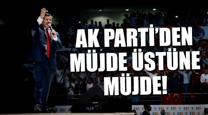 AK Parti&#039;den müjde üstüne müjde