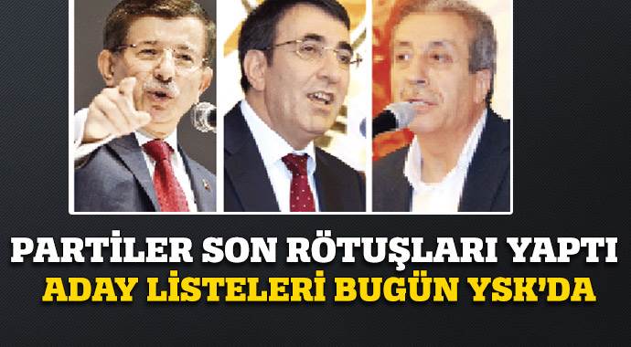 Aday listeleri bugün YSK'da Aday listeleri bugün YSK'da