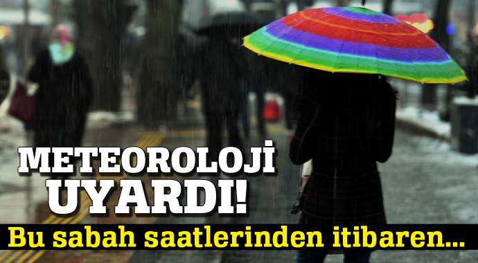 Meteoroloji&#039;den çok kuvvetli yağış uyarısı!