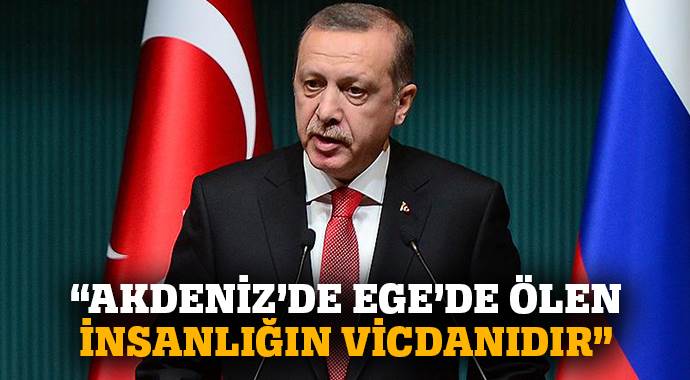 'Akdeniz'de Ege'de ölen insanlığın vicdanıdır'
'Akdeniz'de Ege'de ölen insanlığın vicdanıdır'