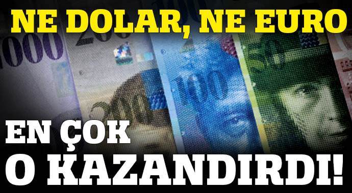 Avro ile dolar konuşuldu, İsviçre Frangı kazandırdı Avro ile dolar konuşuldu, İsviçre Frangı kazandırdı