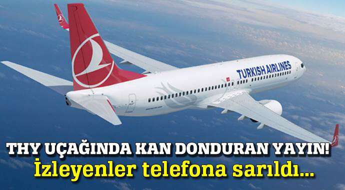 THY uçağında kan donduran canlı yayın, izleyenler polisi aradı! THY uçağında kan donduran canlı yayın, izleyenler polisi aradı!