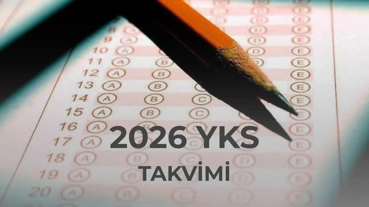 2026 YKS ne zaman yapılacak? TYT, AYT ve YDT tarihleri belli oldu