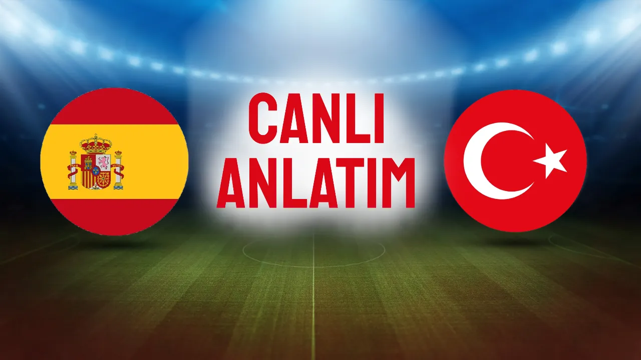 Türkiye, İspanya ile karşılaşıyor