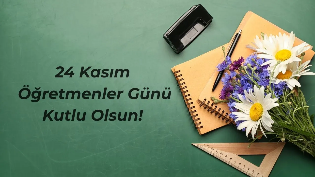 24 Kasım Öğretmenler Günü mesajları! Resimli, uzun, kısa, anlamlı Öğretmenler Günü sözleri