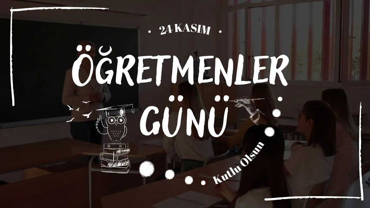 24 Kasım Öğretmenler Günü mesajları! Resimli, uzun, kısa, anlamlı Öğretmenler Günü sözleri