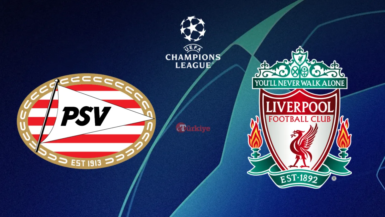 Liverpool - PSV maçı hangi kanalda, saat kaçta, ne zaman? Şampiyonlar Ligi heyecanı sürüyor