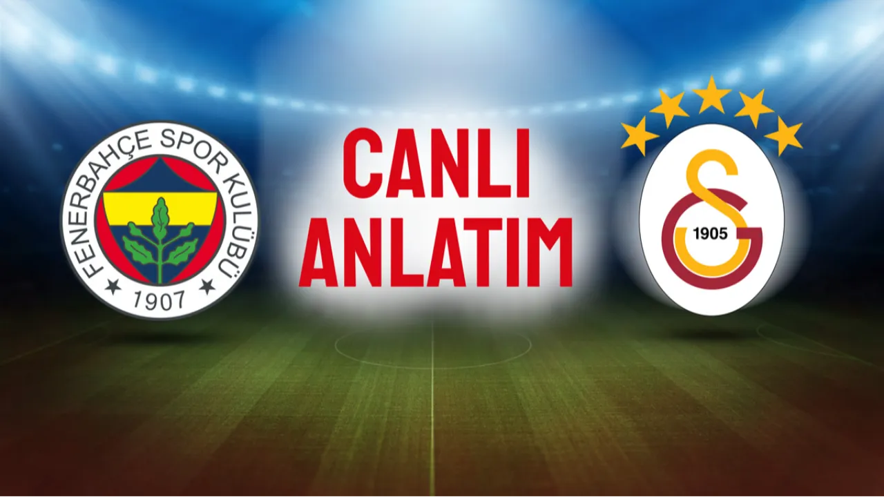 Canlı: Fenerbahçe ile Galatasaray dev derbide karşılaşıyor