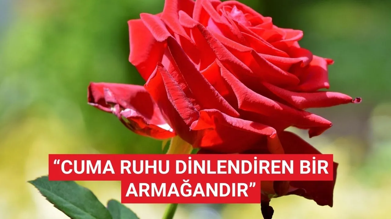 Cuma mesajları (tek cümlelik-uzun): Cuma ruhu dinlendiren bir armağandır