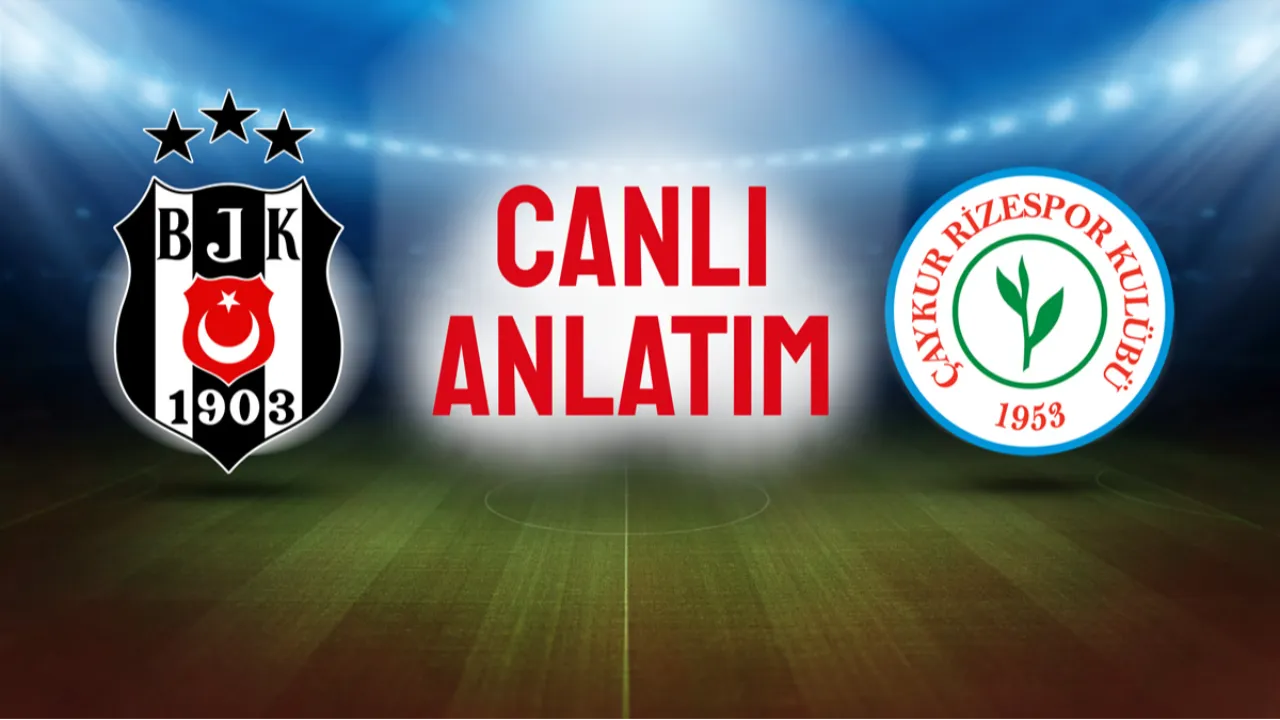 Canlı: Beşiktaş'ın konuğu Rizespor 