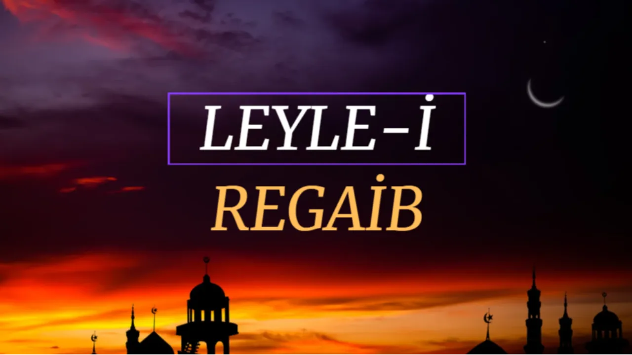 Leyle-i Regaib ne demek?