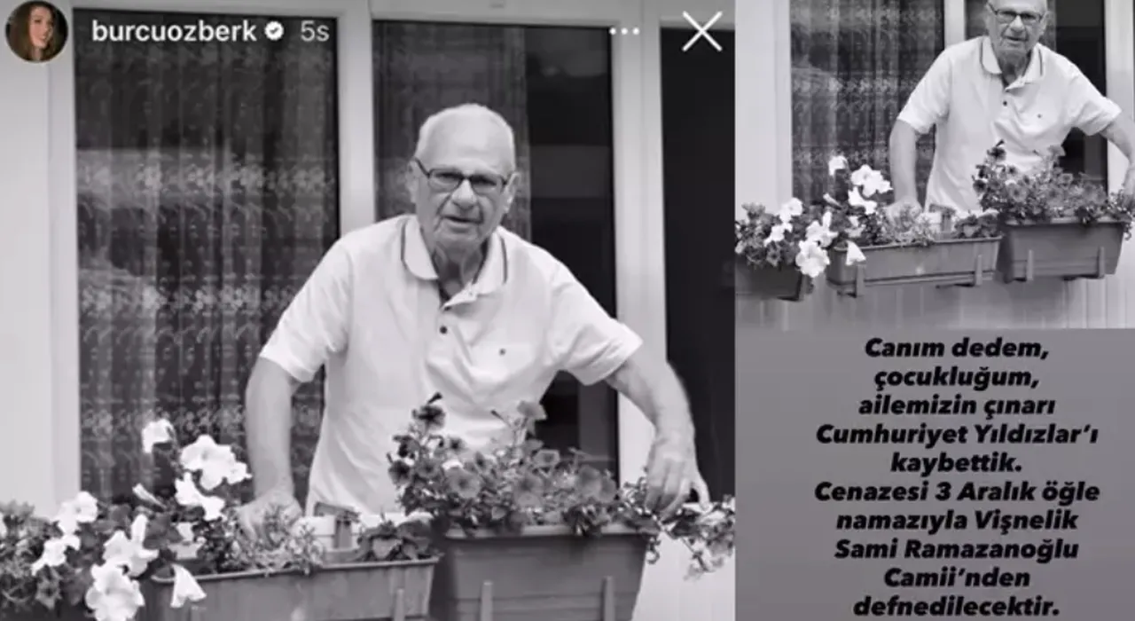 Burcu Özberkin dedesi kimdir, neden vefat etti?