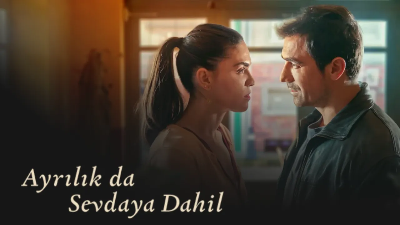 Ayrılık da Sevdaya Dahil dizi oyuncuları kimler, konusu nedir? Yeni dizi ilk sezonuyla yayında!