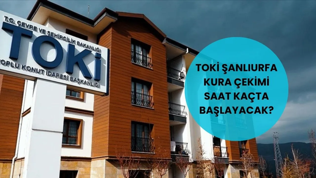 Şanlıurfa Toki kura sonuçları ne zaman, saat kaçta açıklanacak? TOKİ canlı yayın sayfası