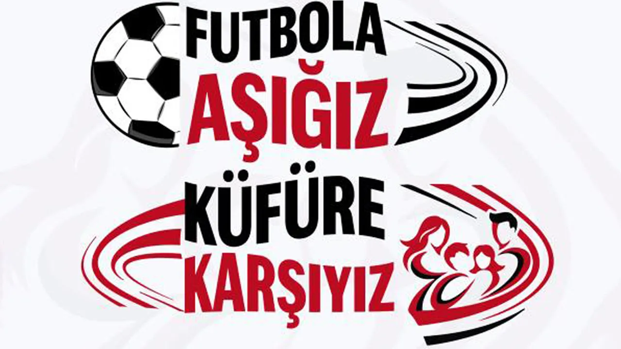 TFF'den anlamlı kampanya: Futbola aşığız, küfüre karşıyız