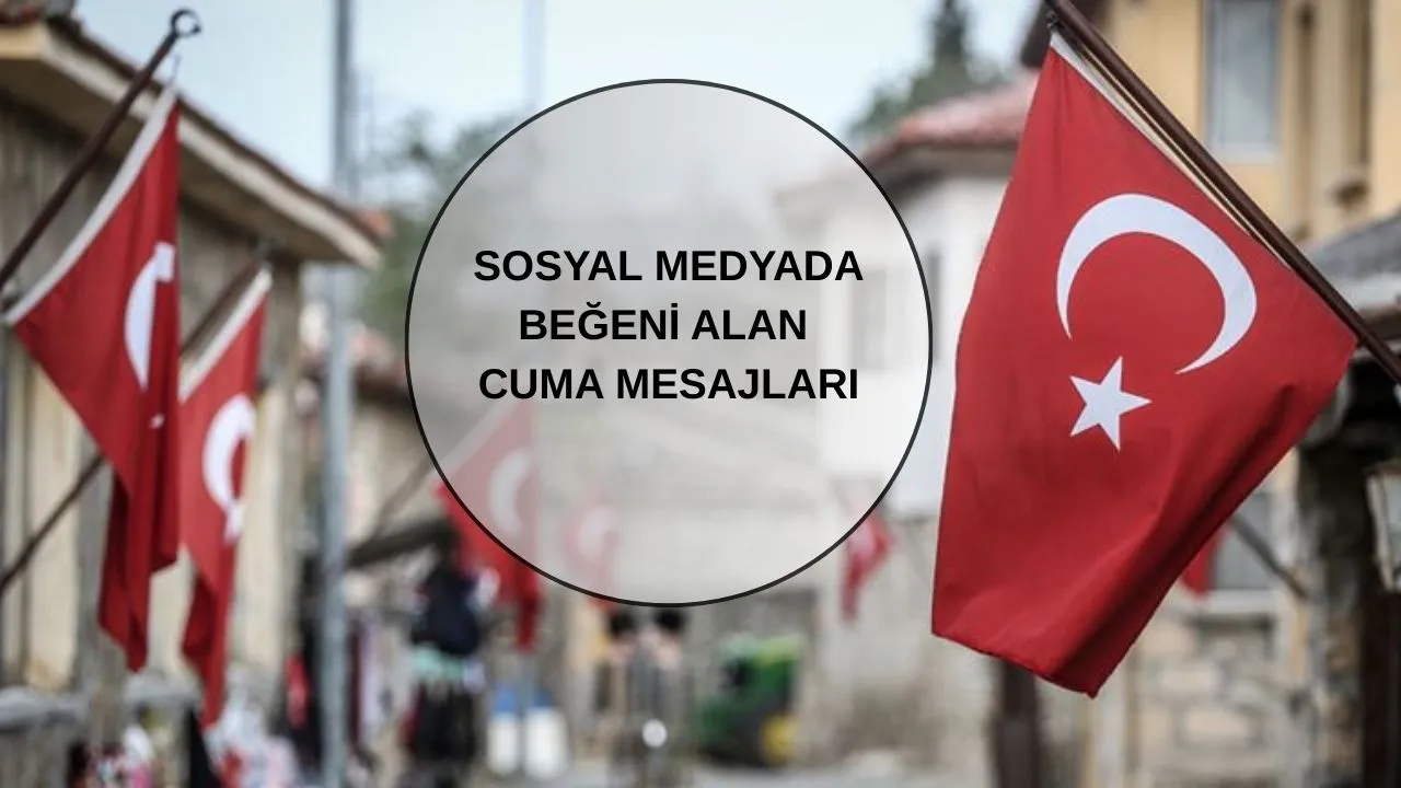 Mübarek Cuma mesajları gündemde! Bayrak görselleri ile cuma mesajları