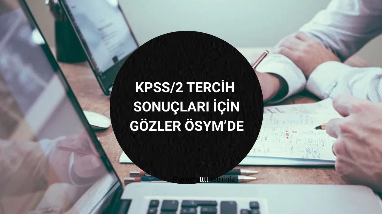 KPSS 2025/2 tercih sonuçları ne zaman açıklanacak? Merkezi atama sonuçları için gözler ÖSYM'de