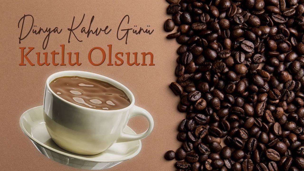 1 Ekim Dünya Kahve Günü mesajları 2026! En güzel, kısa ve anlamlı Kahve Günü sözleri