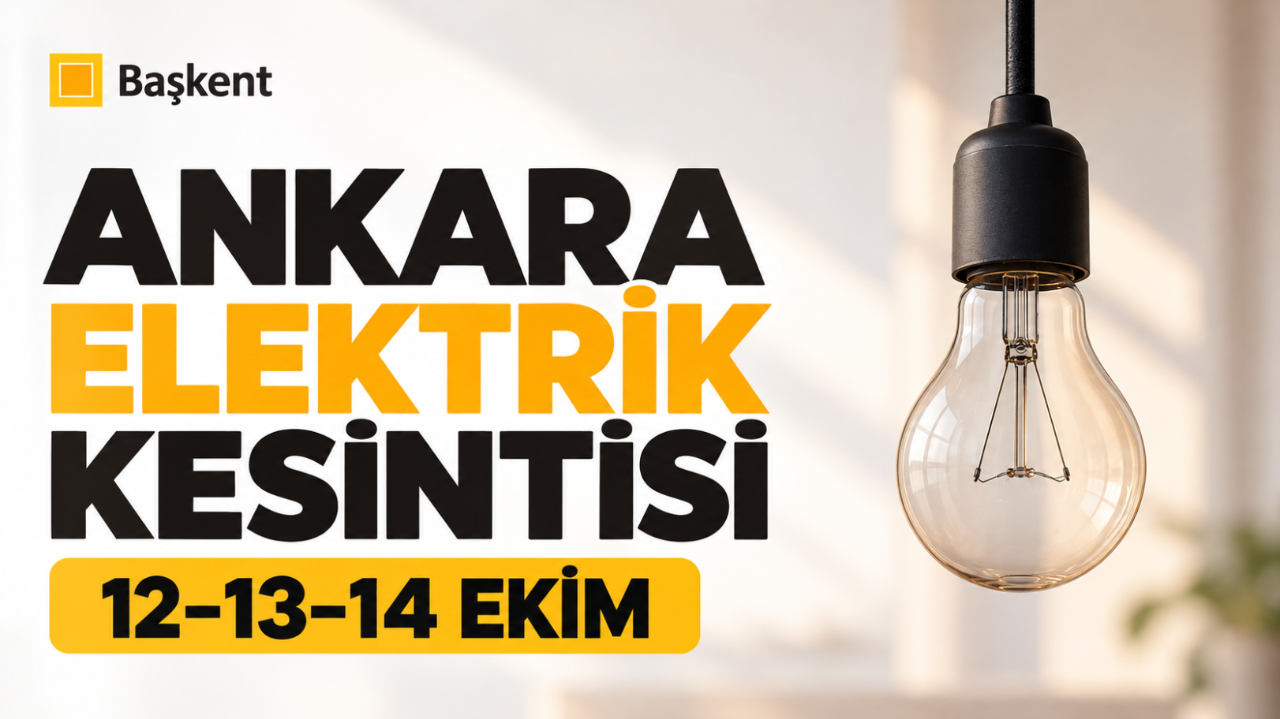Ankara elektrik kesintisi 12-13-14 Ekim (Akyurt, Çubuk, Mamak, Sincan, Çankaya, Ayaş, Kahramankazan, Altındağ, Elmadağ)