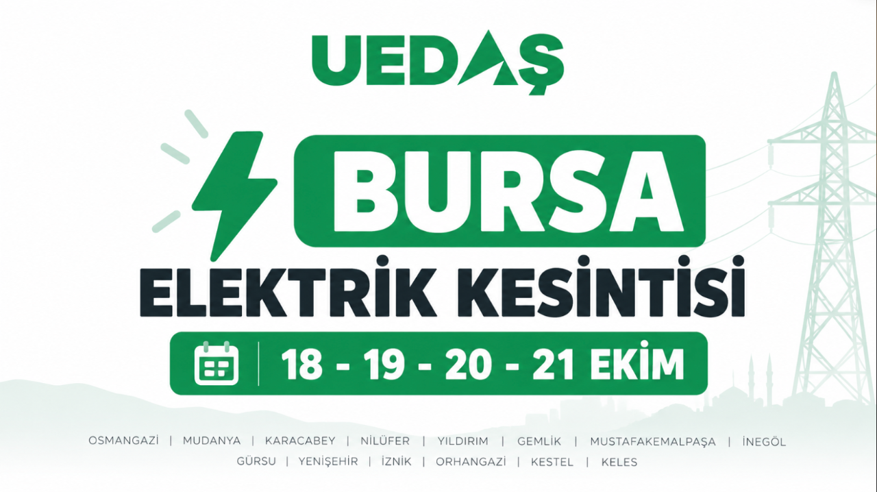 Bursa elektrik kesintisi 18-19-20-21 Ekim UEDAŞ (Osmangazi, Mudanya, Karacabey, Nilüfer, Yıldırım, Gemlik)