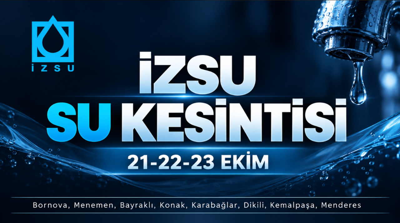 İZSU su kesintisi 21-22-23 Ekim (Bornova, Menemen, Bayraklı, Konak, Karabağlar, Dikili, Kemalpaşa, Menderes)