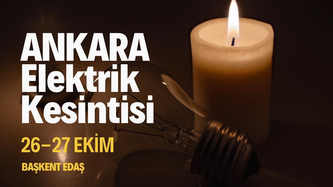 Ankara elektrik kesintisi 26-27 Ekim! Başkent EDAŞ ilçe ilçe kesinti listesini açıkladı