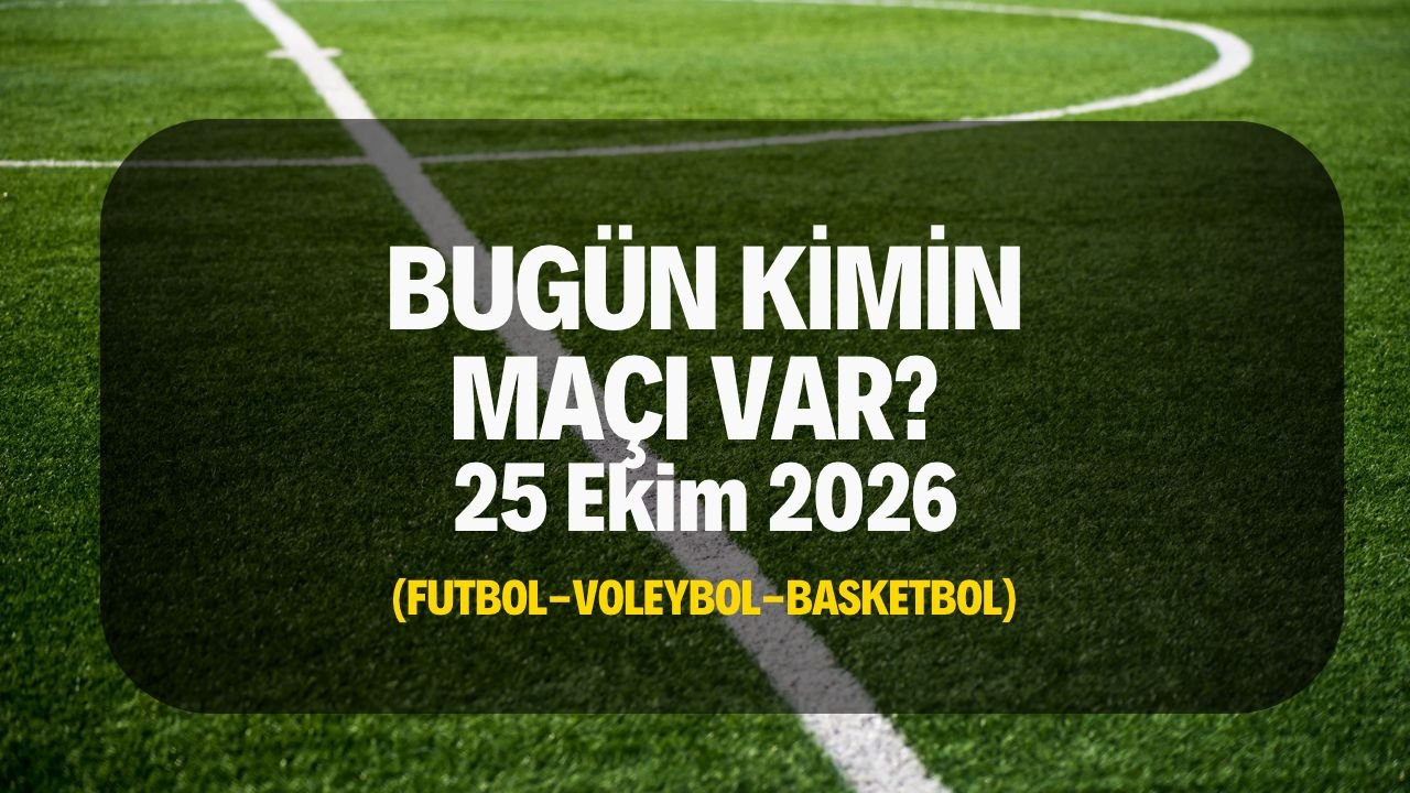 Bugün kimin maçı var, hangi kanalda? 25 Ekim bugünkü maçlar listesi 