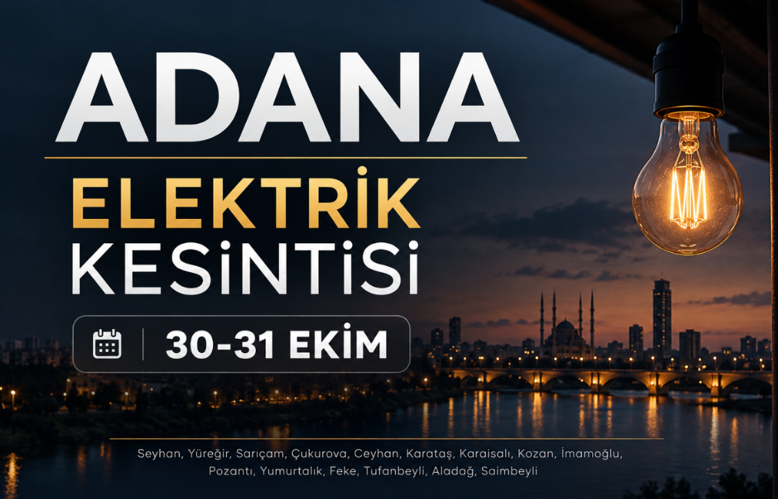 Adana elektrik kesintisi 30-31 Ekim (Seyhan, Yüreğir, Sarıçam, Çukurova, Ceyhan, Karataş, Karaisalı, Kozan)