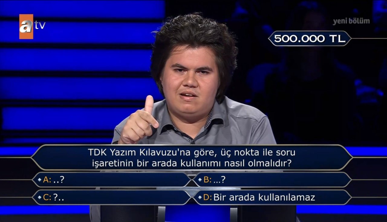 Üç nokta ile soru işaretinin bir arada kullanımı nasıl olmalıdır? Kim Milyoner Olmak İsterden 500 bin TLlik soru