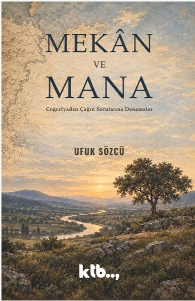 Haftanın kitapları | Mekân ve Mana: Coğrafyadan Çağın Sorunlarına Denemeler