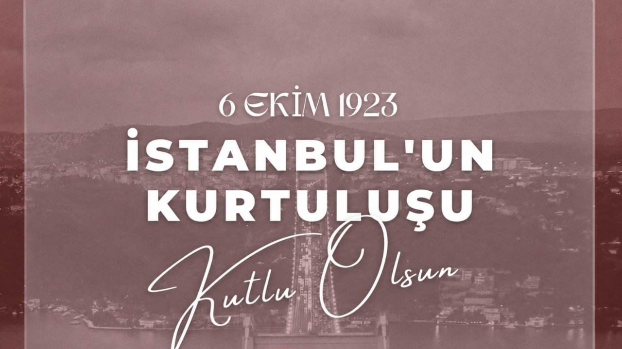 6 Ekim İstanbul'un Kurtuluşu mesajları! İstanbul'un kurtuluşunun 103. yıl dönümü kutlanıyor görseli