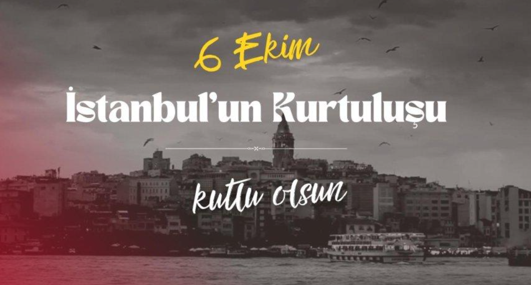 6 Ekim İstanbulun Kurtuluşu mesajları! İstanbulun kurtuluşunun 103. yıl dönümü kutlanıyor