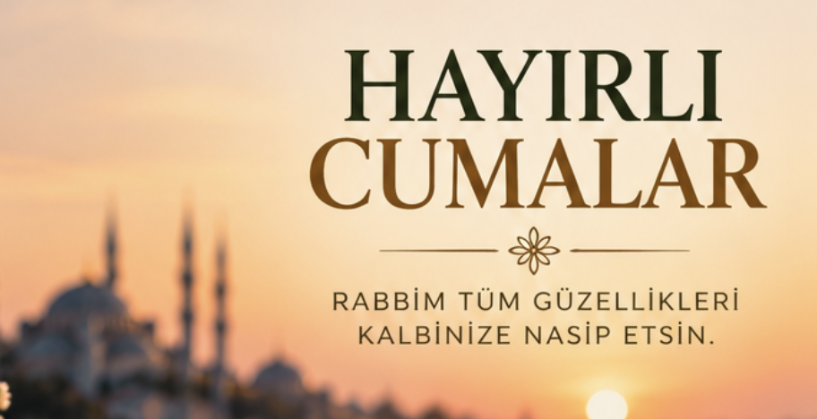 Resimli cuma mesajları 2026! En güzel, hadisli, dualı hayırlı cumalar mesajları 2026