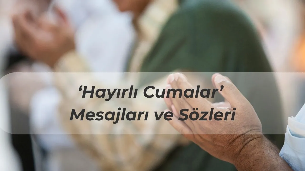 Resimli Cuma Mesajları! En güzel, anlamlı, dualı, uzun, kısa Hayırlı Cumalar mesajları ve sözleri 13 Şubat 2026 