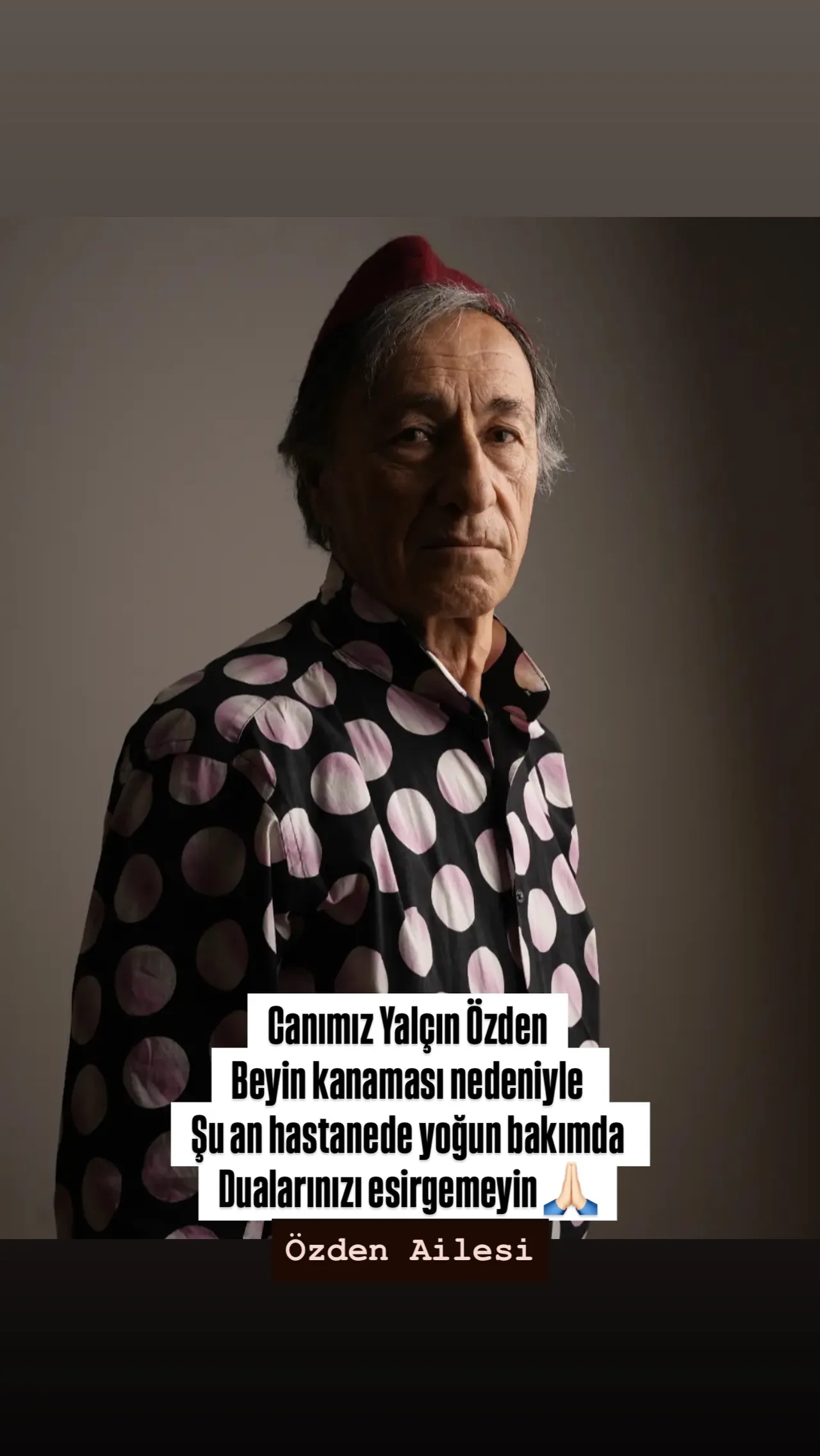 Sevenlerini üzen haber: Yalçın Özden yoğun bakımda!