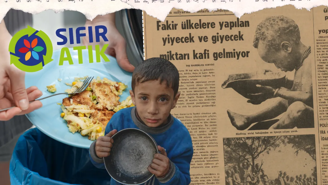 İnsanlığın imtihanı gıda krizi! Sıfır Atık Günü 45 yıl önce kabul edilseydi ne olurdu?