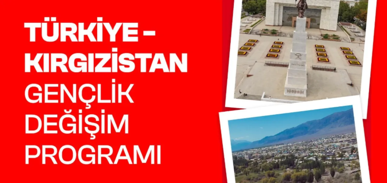 Gençlik ve Spor Bakanlığı Kırgızistan Değişim Programı başvuru şartları, gerekli belgeler ve son başvuru tarihi