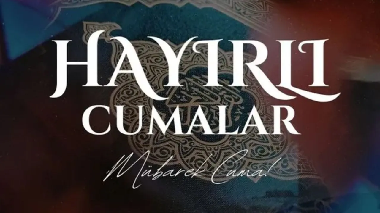 Çeşit çeşit cuma mesajları örnekleri! En yeni-resimli, kısa, uzun, ayetli cuma mesajları