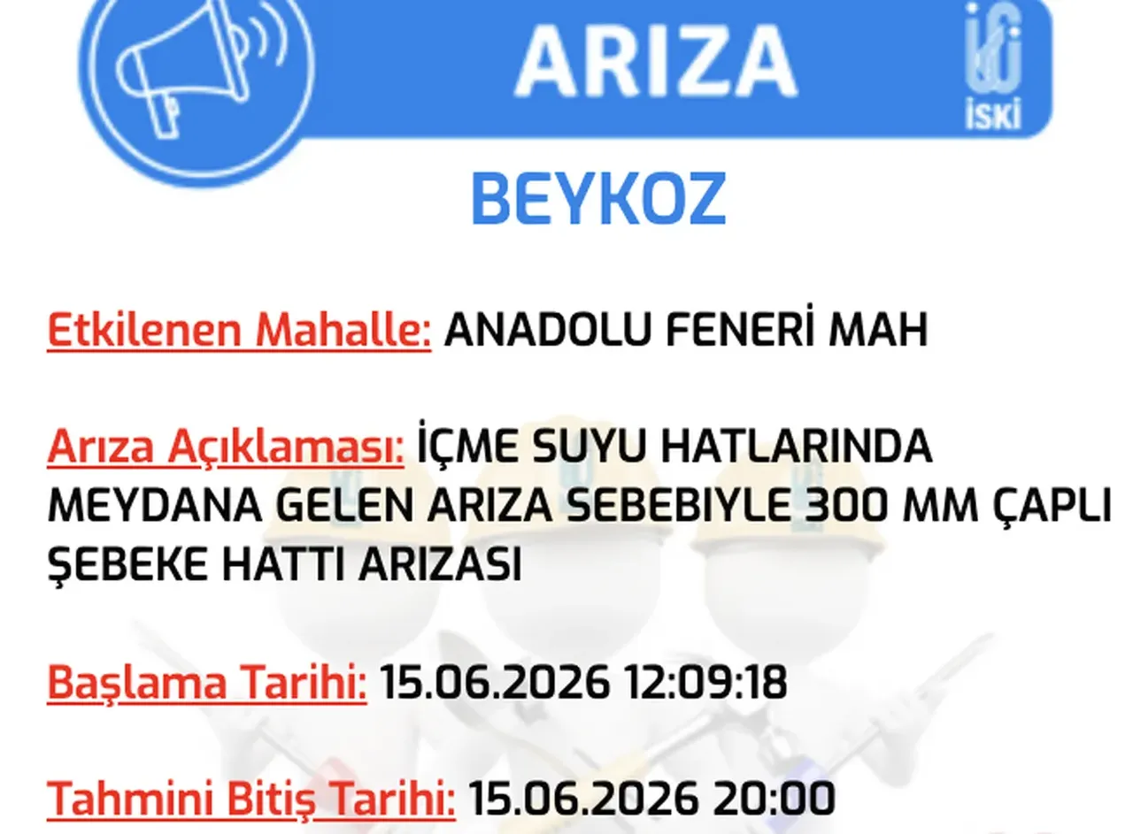 İSKİ su kesintisi 15 Haziran! Büyükçekmece, Beşiktaş, Beykoz, Ümraniye, Üsküdarda sular saat kaçta, ne zaman gelecek?