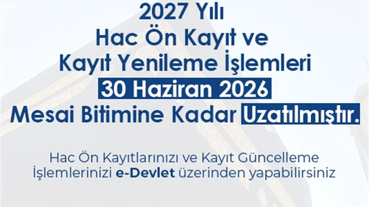Hac ön kayıt ve kayıt yenileme işlemleri uzatıldı! Hac kayıtları için son gün ne zaman?