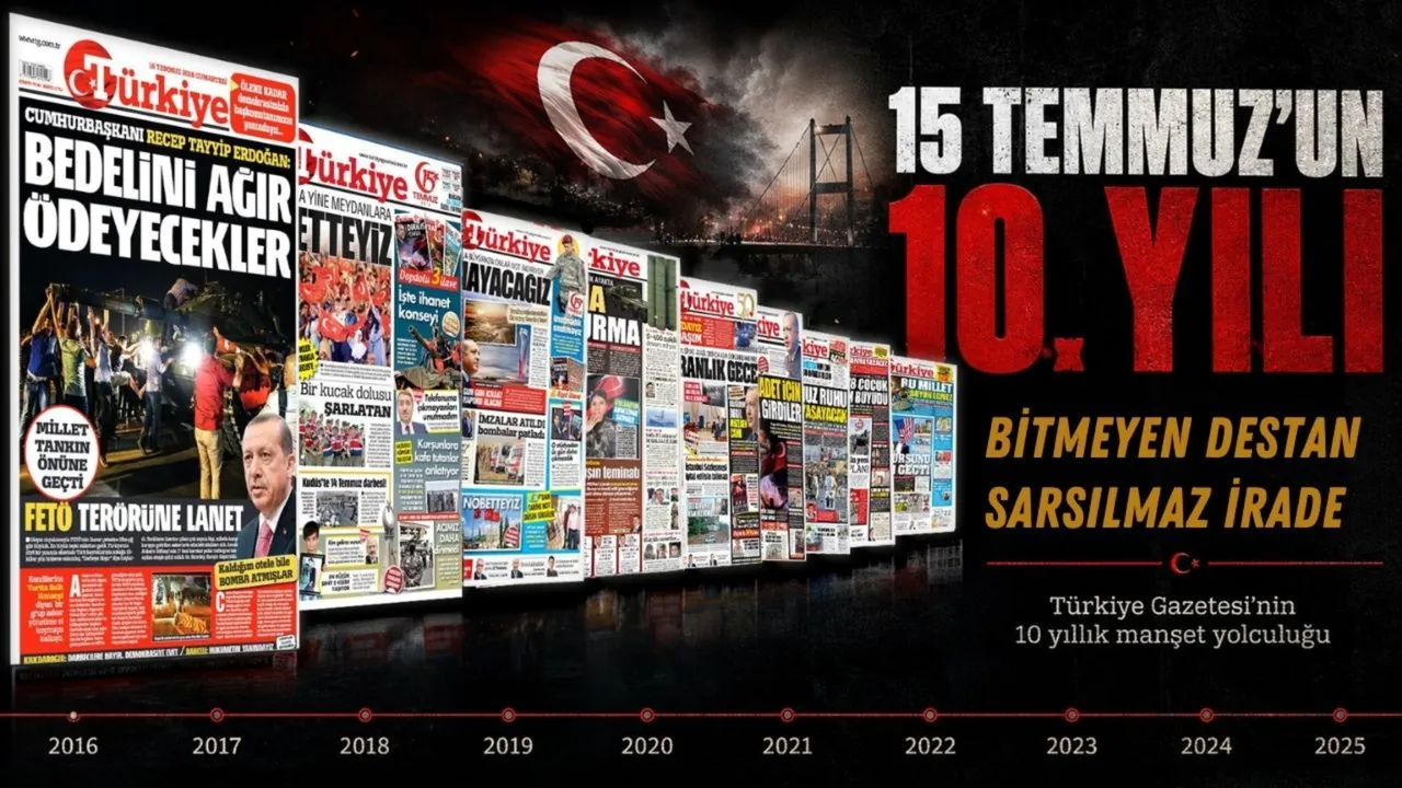 Hain ihanetten millî zafer bayramına: Türkiye Gazetesi manşetleriyle 15 Temmuz destanının 10. yılı
