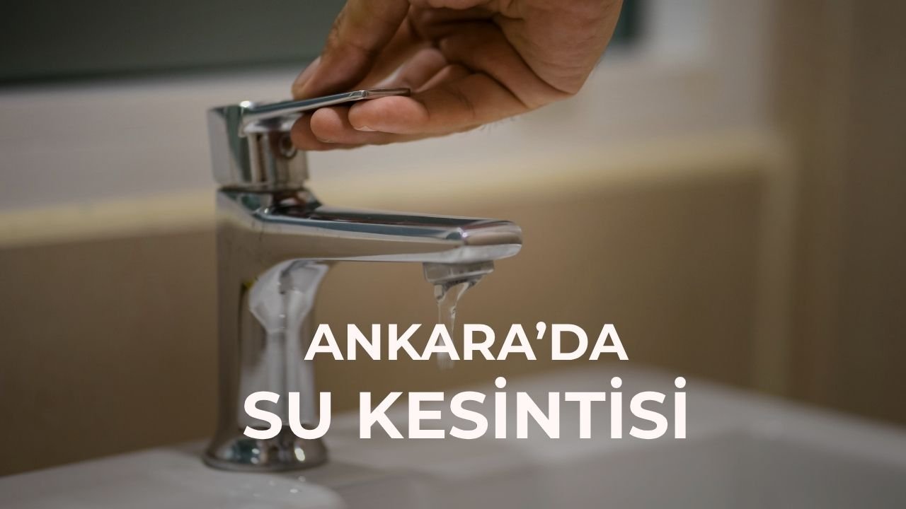ASKİ Ankara su kesintisi yaşanan ilçeler! 22 Temmuz Ankara'da su kesintisi ne zaman bitecek? 