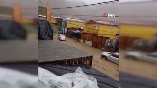 Şilide sel felaketi: Araçlar metrelerce sürüklendi, hayat durma noktasına geldi