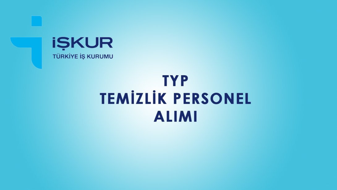 2026 MEB TYP okullara temizlik görevlisi alımı ne zaman? Başvurular il bazında alınıyor
