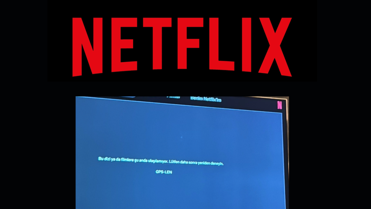 Netflix çöktü mü, GPS-LEN hatası nedir? 4 Ağustos Salı günü Netflix erişim sorunu gündeme geldi
