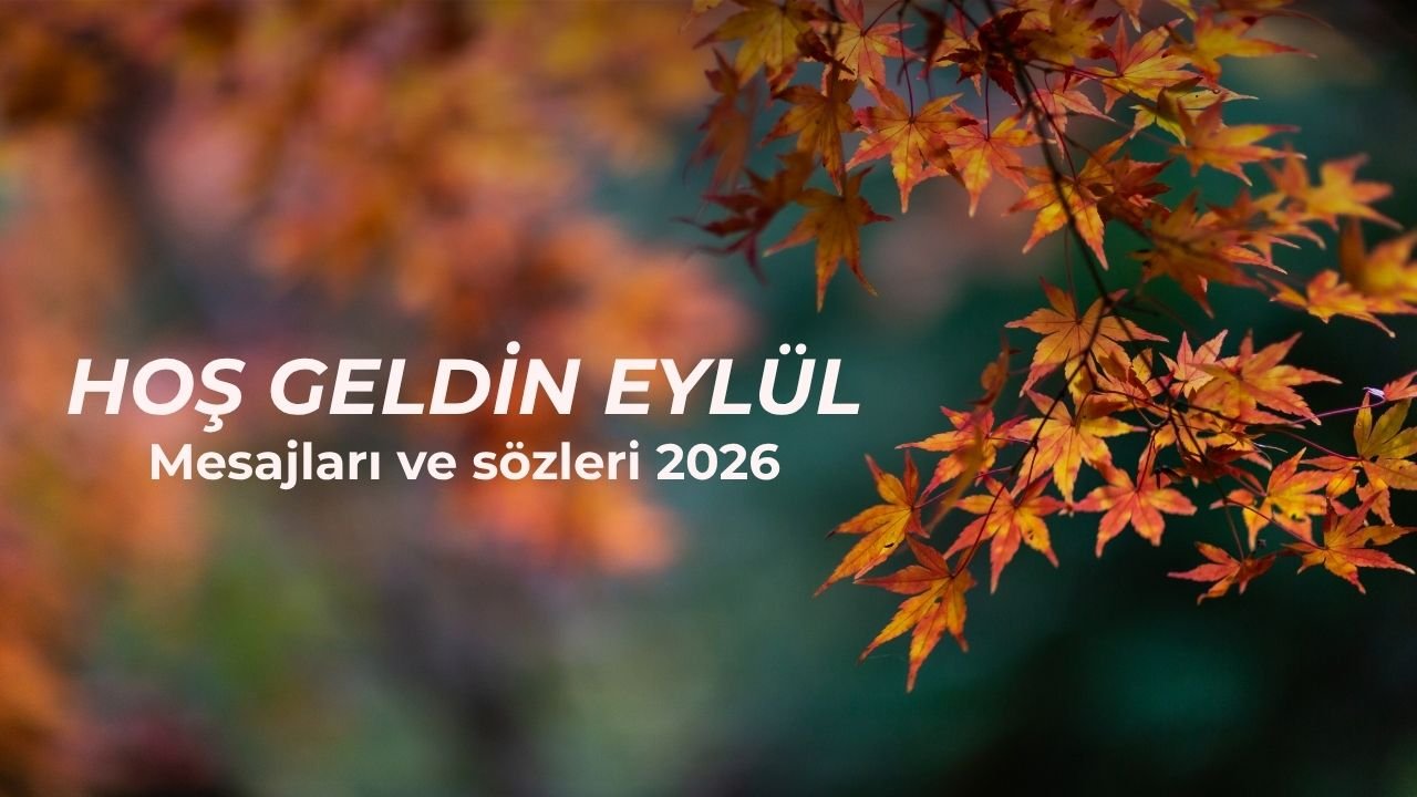 Hoş geldin Eylül ayı mesajları 2026! Resimli, en yeni, duygusal Eylül ve sonbahar sözleri