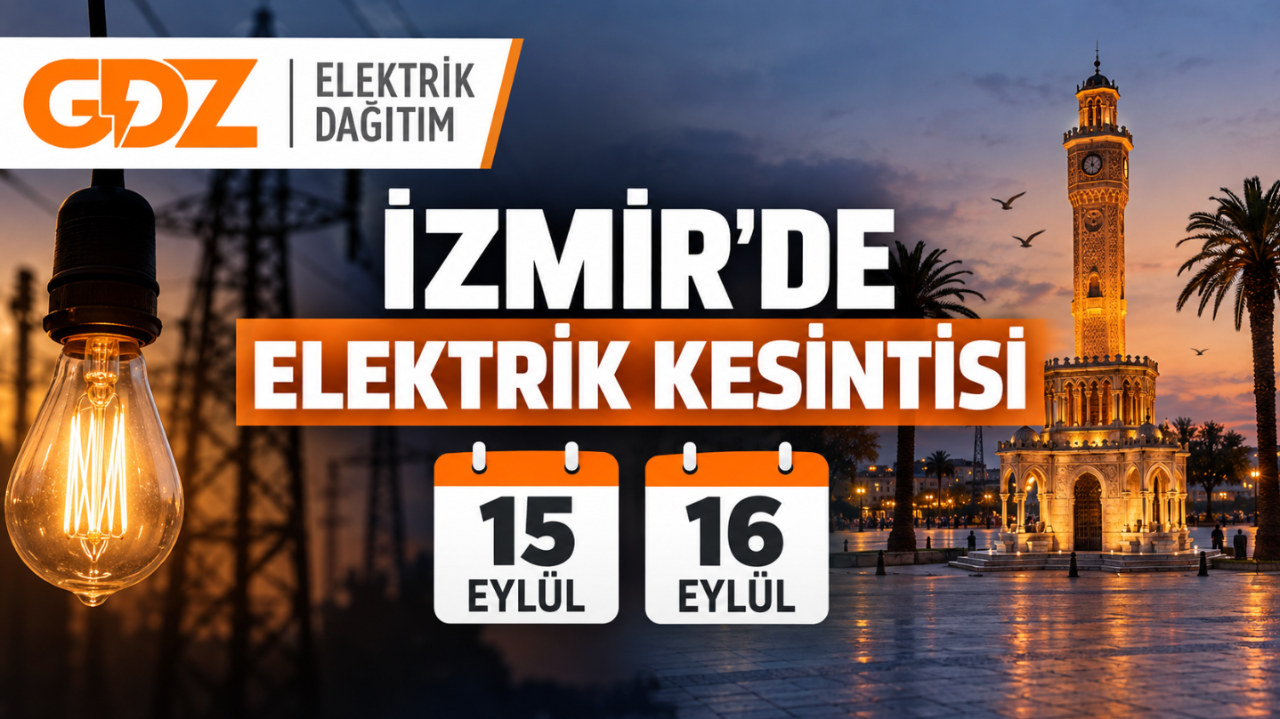 İzmir elektrik kesintisi 15-16 Eylül! GDZ Elektrik (Bornova, Urla, Buca, Bayındır, Ödemiş, Kiraz, Bergama, Menemen, Güzelbahçe, Aliağa, Tire, Çiğli, Çeşme, Karaburun, Karşıyaka, Kemalpaşa, Kınık) planlı kesinti