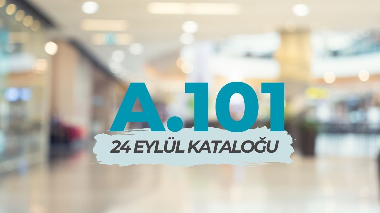 A101 24 Eylül 2026 aktüel kataloğu çıktı! Bu hafta A101’e neler geliyor?