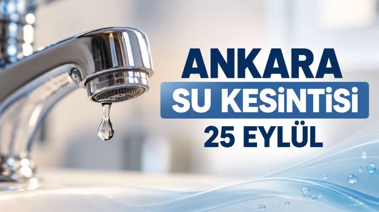 ASKİ su kesintisi 25 Eylül! Ankara (Yenimahalle, Polatlı, Gölbaşı, Çubuk, Altındağ) planlı su kesintisi 