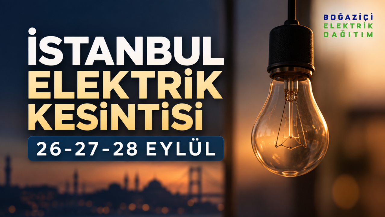 İstanbul elektrik kesintisi 26-27-28 Eylül BEDAŞ (Arnavutköy, Beyoğlu, Güngören, Sarıyer, Bağcılar, Esenyurt, Avcılar, Küçükçekmece, Bayrampaşa, Silivri, Şişli, Sultangazi, Bahçelievler)